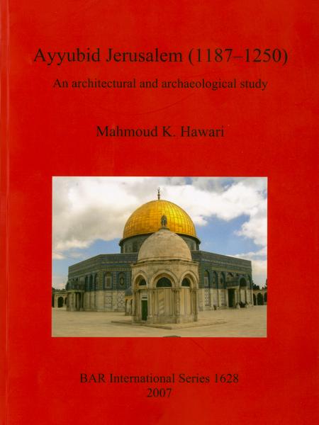 Book cover "Ayyubid Jerusalem (1187-1250): An architectural and archaeological study"