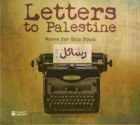 Letters to Palestine (works for solo piano) 